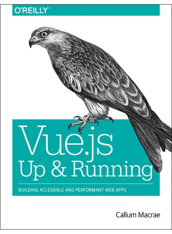 Vue.js - Up and Running : Building Accessible and Performant Web Apps 