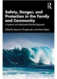 Safety, Danger, and Protection in the Family and Community: A Systemic and Attachment-Informed Approach - pzsku/Z3CFF8E6C0E39DCF29BCBZ/45/_/1740557157/08ec674e-ce42-4789-a3cb-96550036aa95