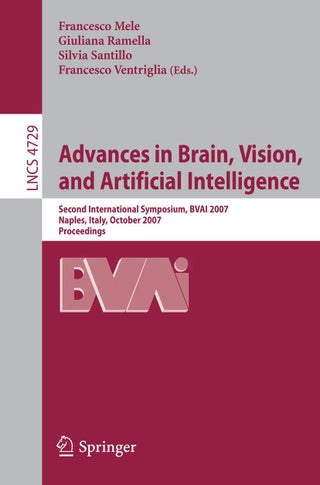 Advances in Brain, Vision, and Artificial Intelligence: Second International Symposium, BVAI 2007, Naples, Italy, October 10-12, 2007, Proceedings - pzsku/Z3D052A7FDD4E2967ED74Z/45/1749041700/62e60f04-f867-4662-a641-4507b0455f40