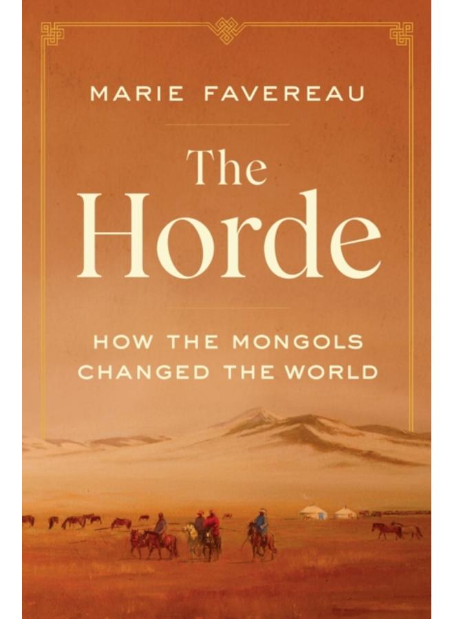 The Horde : How the Mongols Changed the World 