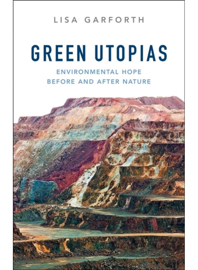 Green Utopias Environmental Hope Before and After Nature - Paperback