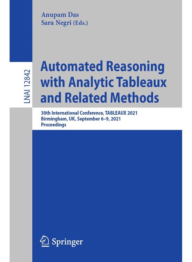 Automated Reasoning with Analytic Tableaux and Related Methods: 30th International Conference, TABLEAUX 2021, Birmingham, UK, September 6-9, 2021, Proceedings 