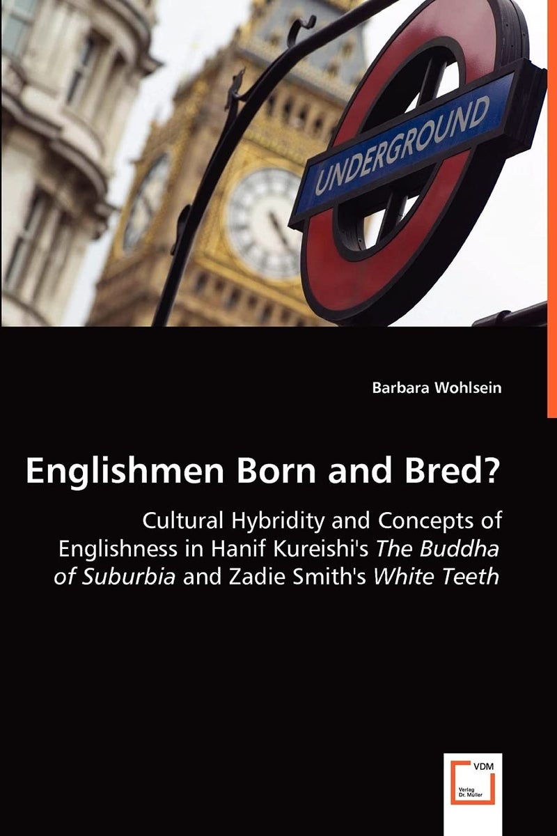 VDM Verlag Dr. Mueller E.K. Englishmen Born and Bred? - Cultural Hybridity and Concepts of Englishness in Hanif Kureishi's The Buddha of Suburbia and Zadie Smith's White Teeth  - Image 1