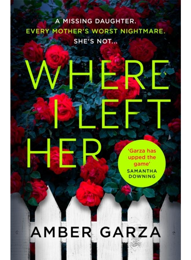 Where I Left Her : The pulse-racing thriller about every parent's worst nightmare . . . 