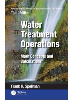 Mathematics Manual for Water and Wastewater Treatment Plant Operators: Water Treatment Operations: Math Concepts and Calculations