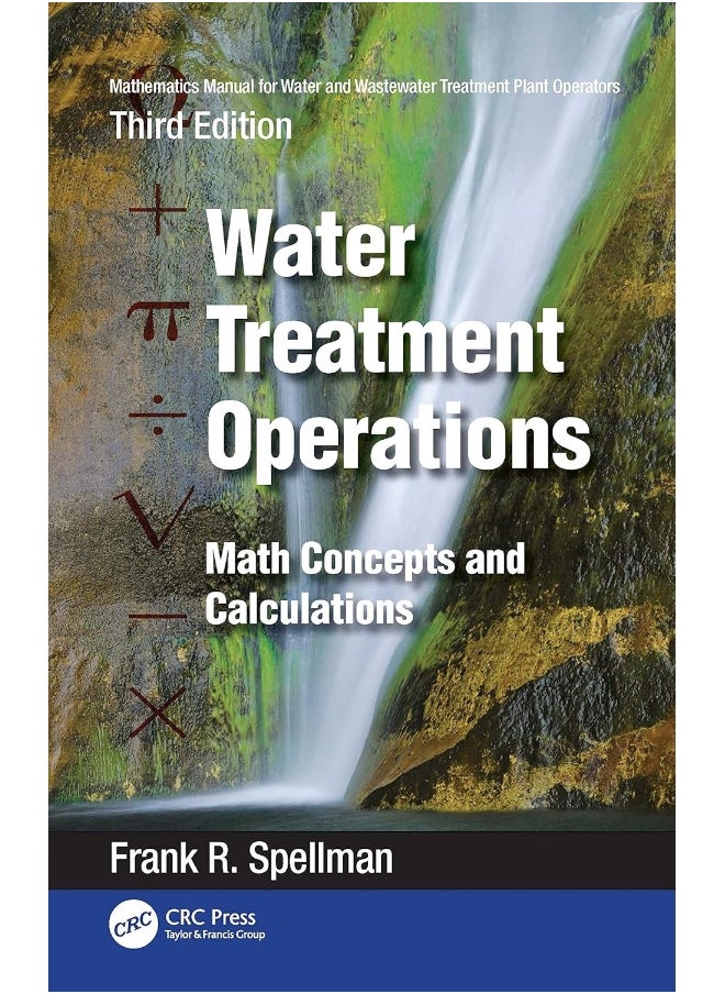 Mathematics Manual for Water and Wastewater Treatment Plant Operators: Water Treatment Operations: Math Concepts and Calculations 