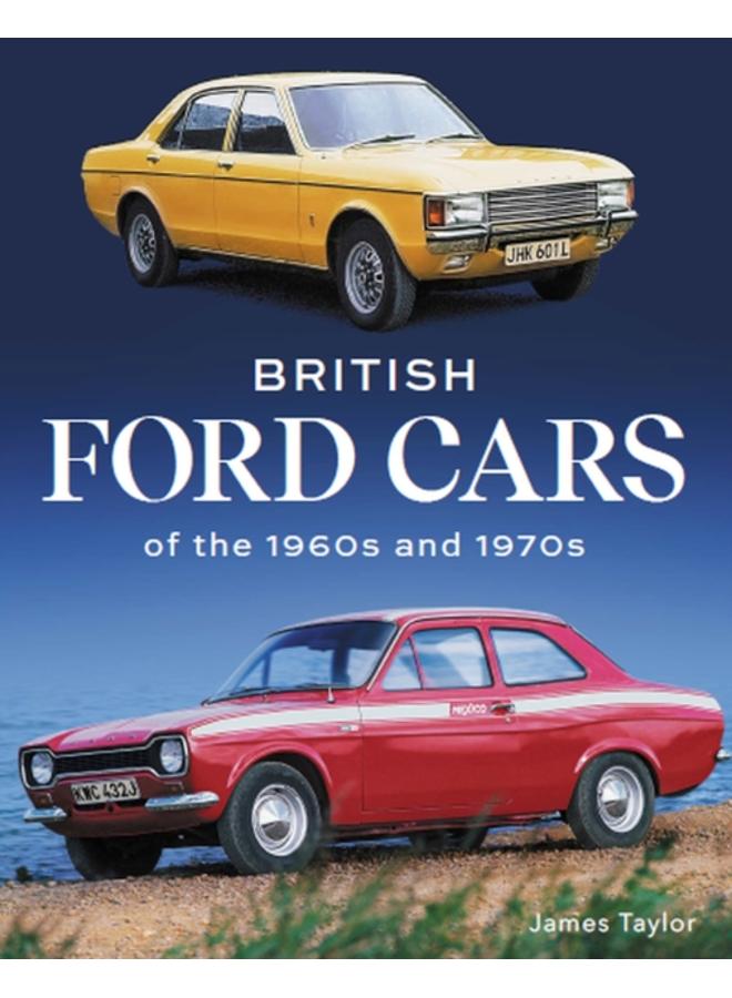 British Ford Cars of the 1960s and 1970s