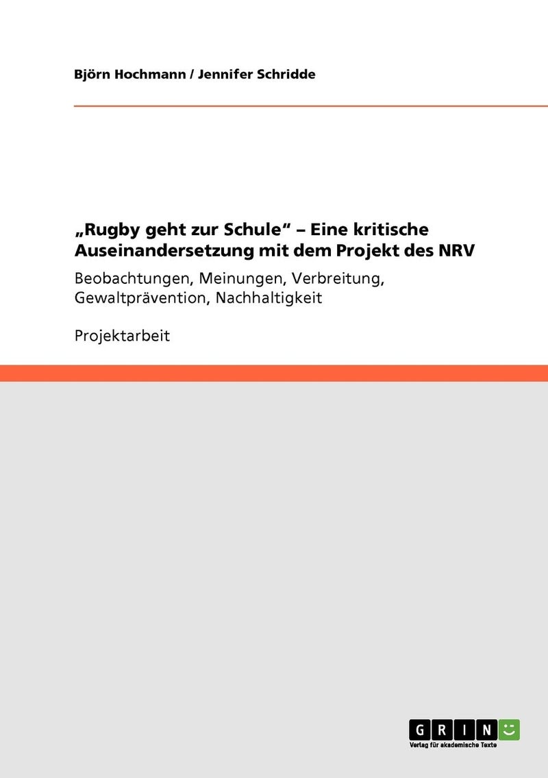 „Rugby geht zur Schule". Eine kritische Auseinandersetzung mit dem Projekt des Niedersächsischen Rugbyverbands (NRV): Beobachtungen, Meinungen, Verbreitung, Gewaltprävention, Nachhaltigkeit 