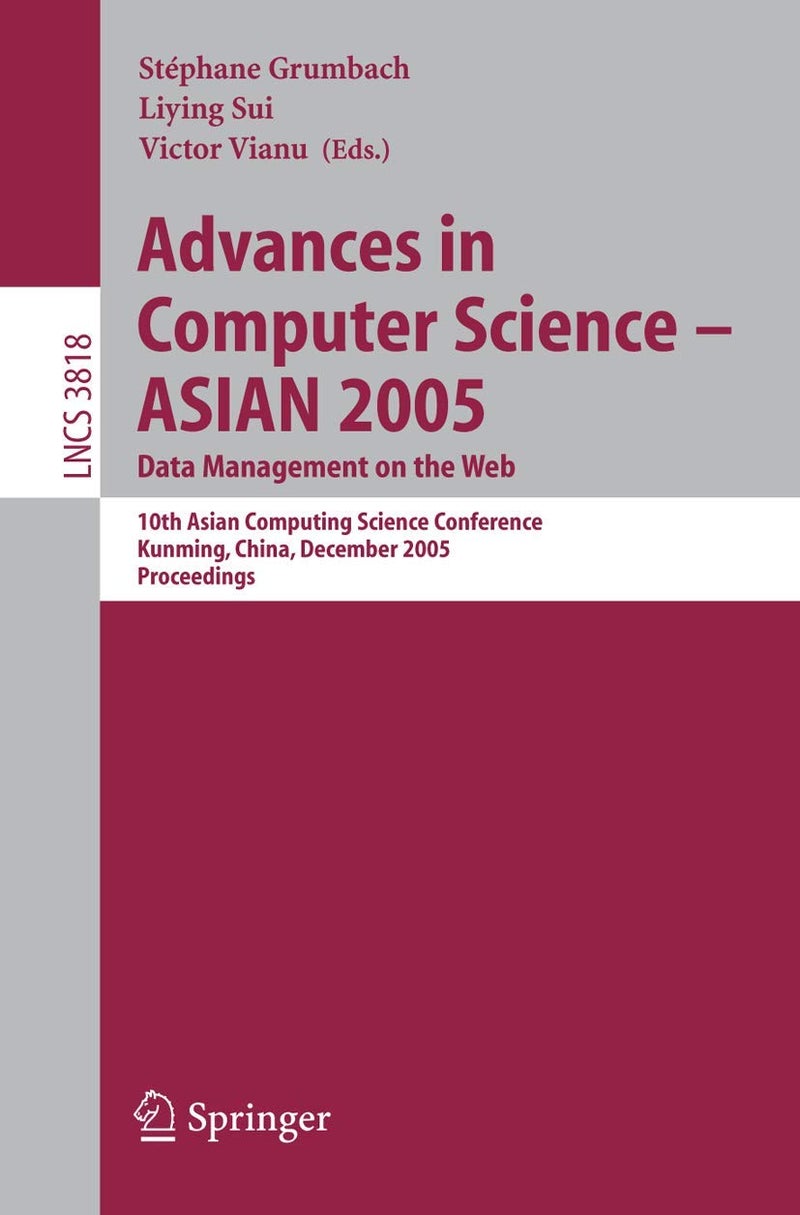 Advances in Computer Science - ASIAN 2005. Data Management on the Web: 10th Asian Computing Science Conference, Kunming, China, December 7-9, 2005, Proceedings