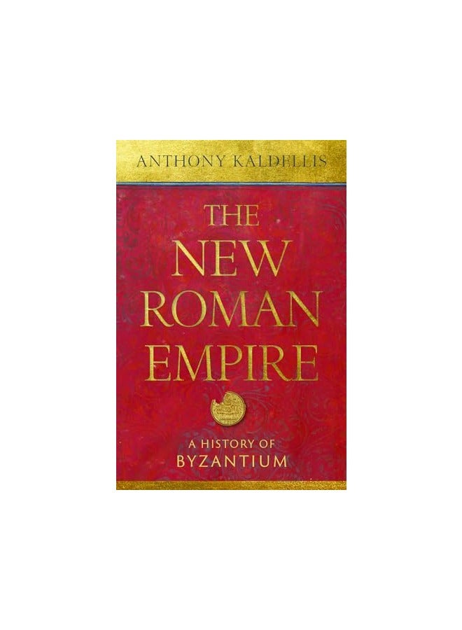 The New Roman Empire A History Of Byzantium