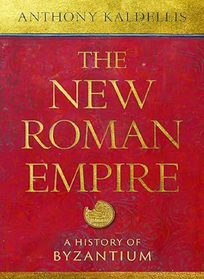 The New Roman Empire A History of Byzantium