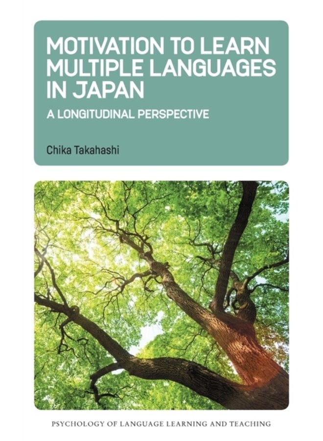 Motivation to Learn Multiple Languages in Japan A Longitudinal Perspective - Hardback