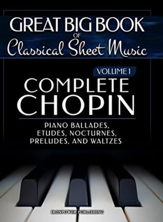 Complete Chopin Vol 1 Piano Ballades Etudes Nocturnes Preludes And Waltzes by Publishing, Ironpower Paperback - pzsku/Z3D2BB444A6494D4FDA7BZ/45/_/1698839558/89cc6a73-2f07-4d3b-8174-fad10470be97