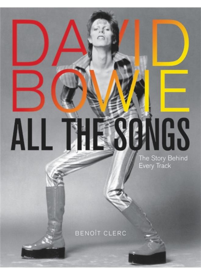 David Bowie All the Songs : The Story Behind Every Track