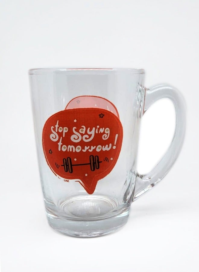 إندورا كوب مطبوع بعبارة "Stop Saying Tomorrow" مزود بمقبض زجاج شفاف 320ملليلتر - Image 1