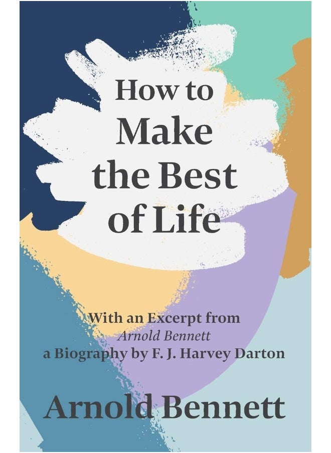 null - How to Make the Best of Life - With an Excerpt from Arnold Bennett by F. J. Harvey Darton - Image 1