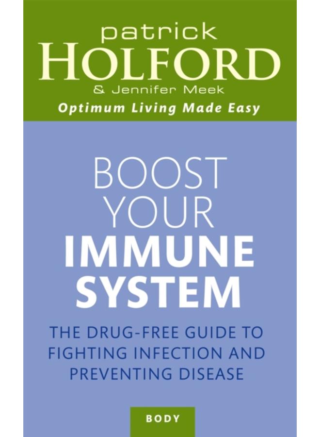 Boost Your Immune System : The drug-free guide to fighting infection and preventing disease 
