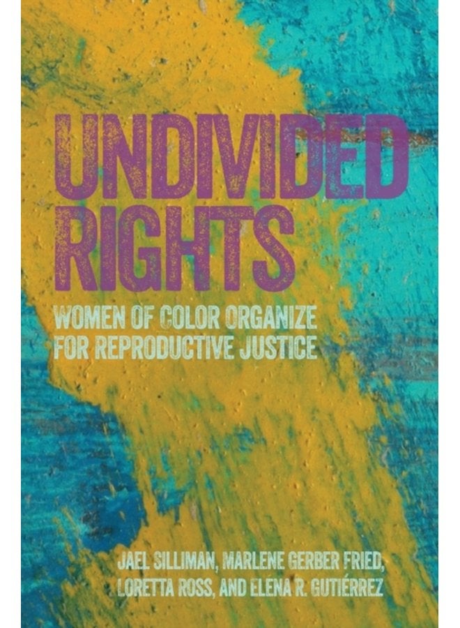 Undivided Rights Women of Color Organizing for Reproductive Justice - Paperback