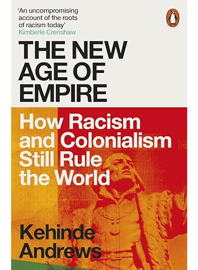The New Age Of Empire How Racism And Colonialism Still Rule The World