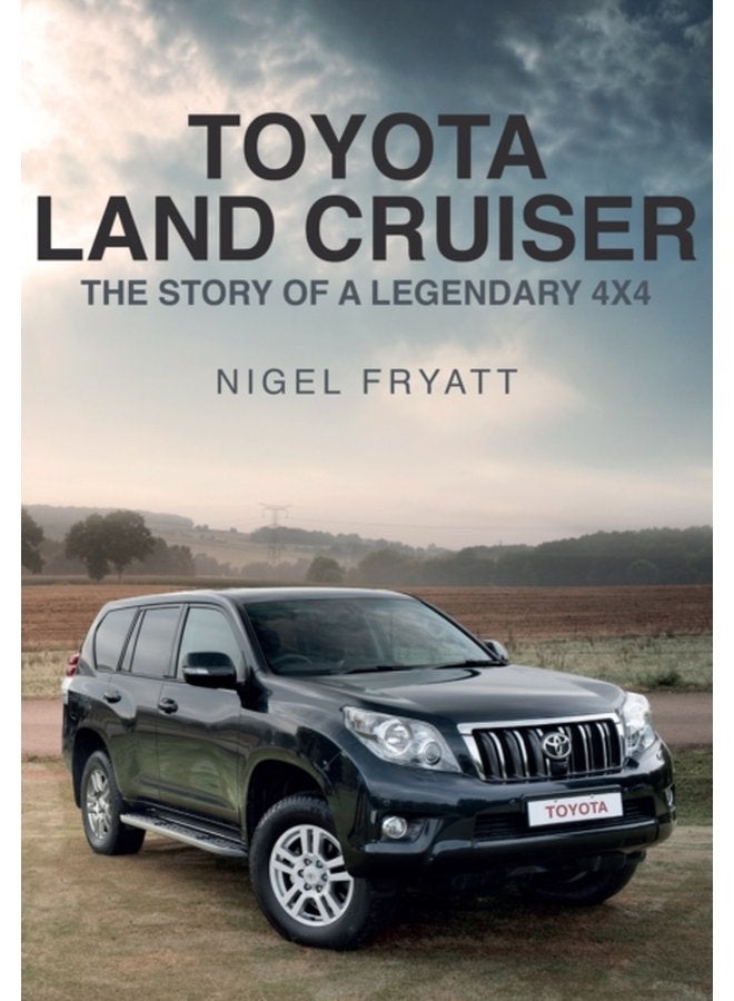Toyota Land Cruiser The Story of a Legendary 4x4 - Paperback