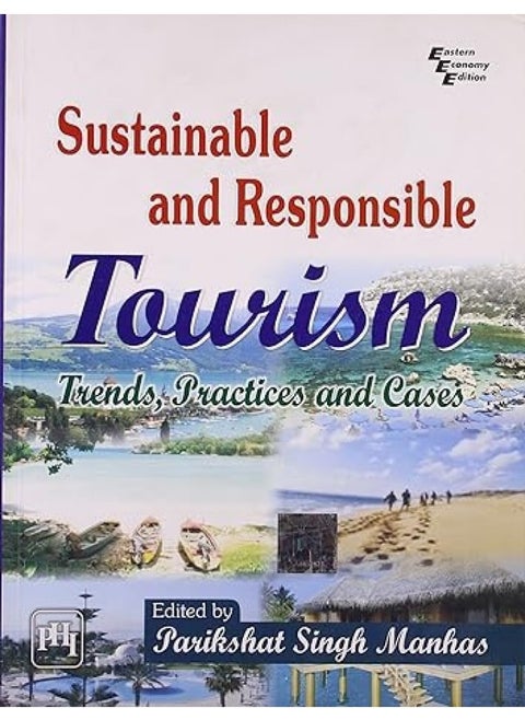 Sustainable and Responsible Tourism: Trends, Practices and Cases