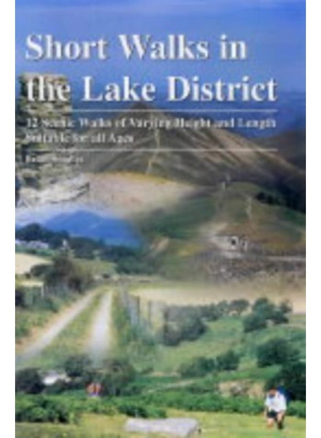 Short Walks in the Lake District: 12 Scenic Walks of Varying Height and Length,Suitable for All Ages 