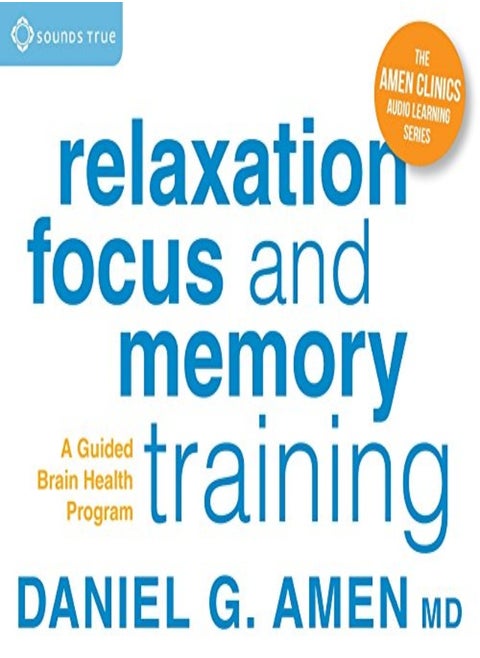 Relaxation Focus And Memory Training A Guided Brain Health Program by Amen, Daniel G. Paperback