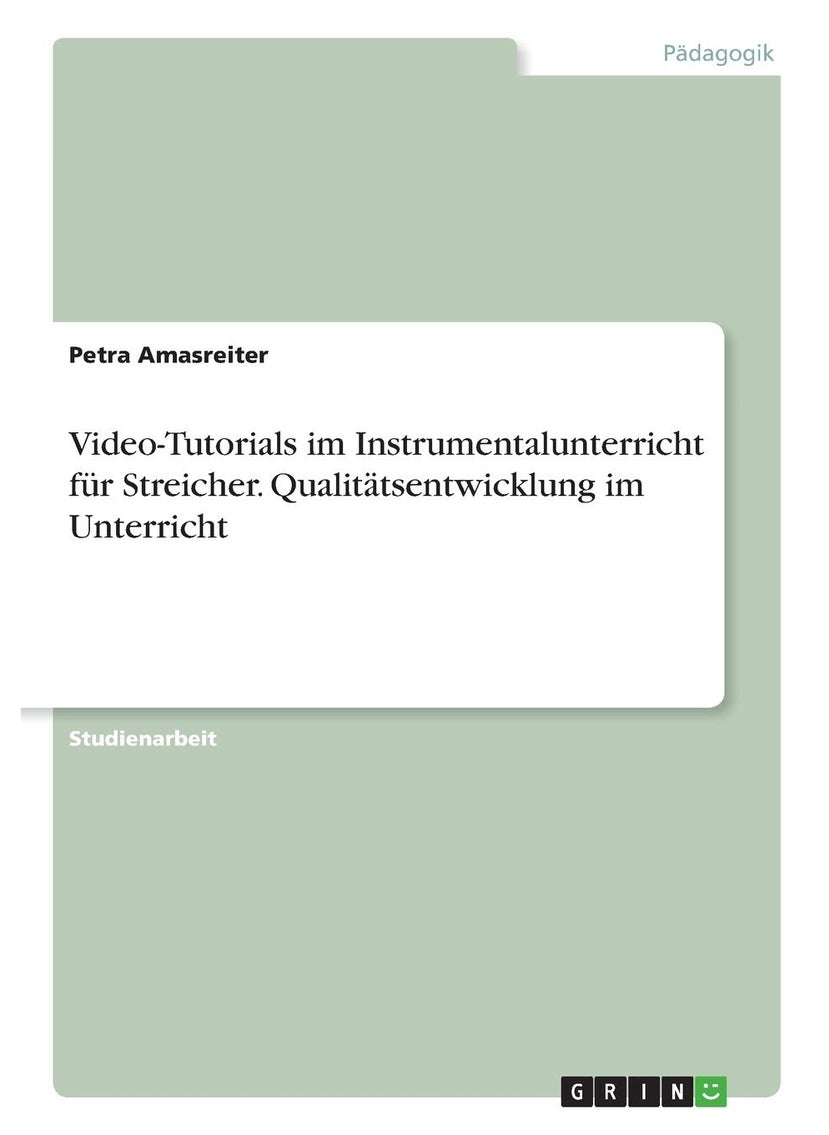 Video-Tutorials im Instrumentalunterricht für Streicher. Qualitätsentwicklung im Unterricht 