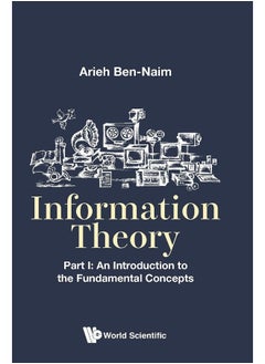 Information Theory - Part I: An Introduction To The Fundamental Concepts 
