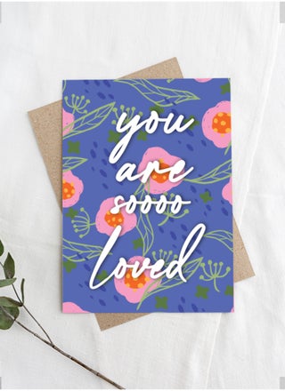 You Are Soooo Loved Feel Good Greeting Card