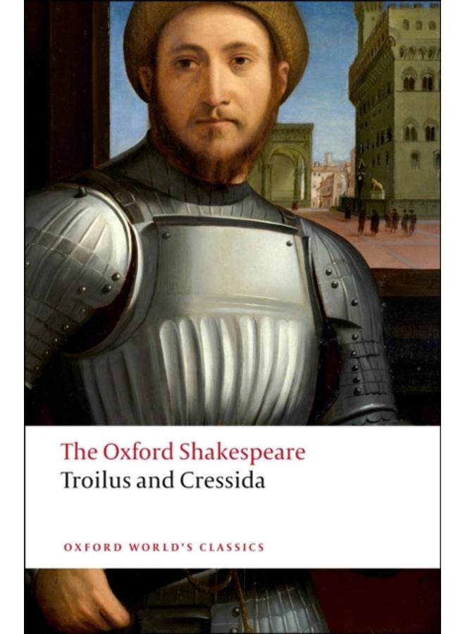 Troilus and Cressida: The Oxford Shakespeare 