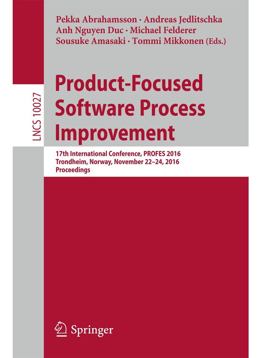 Product-Focused Software Process Improvement: 17th International Conference, PROFES 2016, Trondheim, Norway, November 22-24, 2016, Proceedings 
