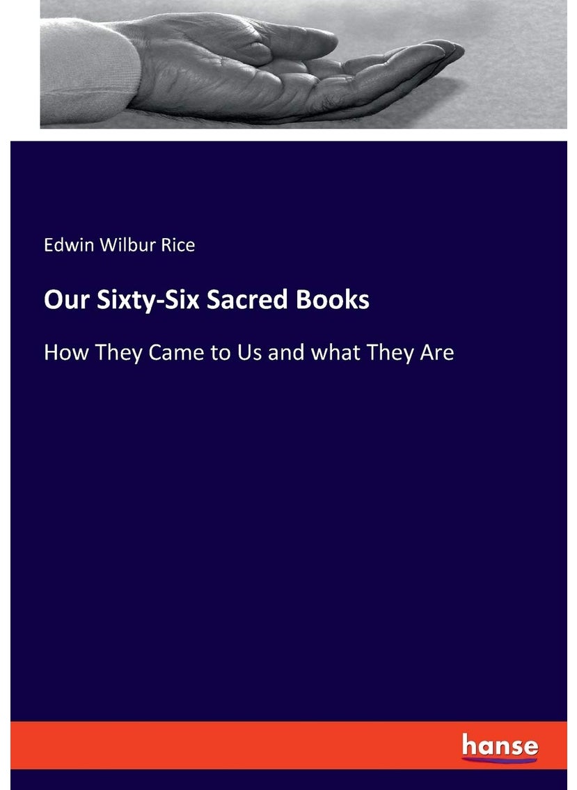 Our Sixty-Six Sacred Books: How They Came to Us and what They Are  - Image 1
