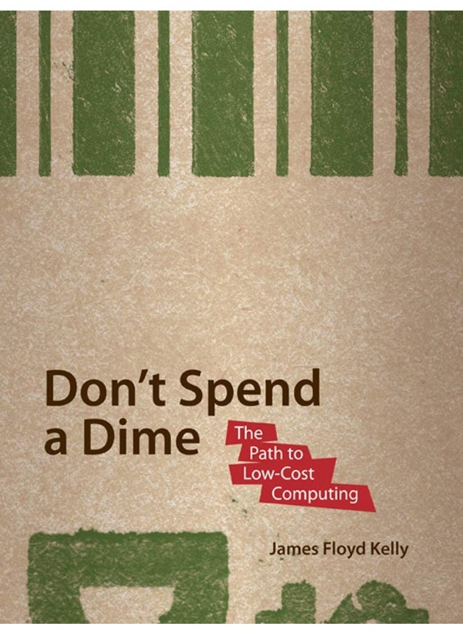 Don't Spend A Dime: The Path to Low-Cost Computing 
