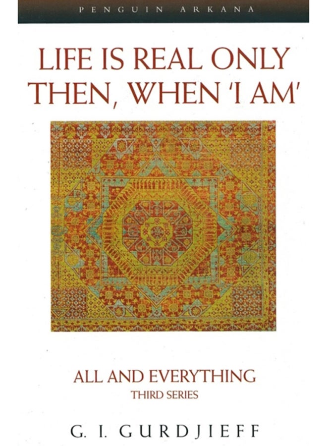 Life is Real Only Then, When 'I Am' : All and Everything Third Series 