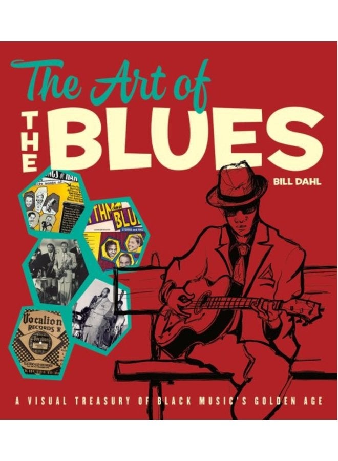 The Art of the Blues A Visual Treasury of Black Music s Golden Age - Hardback