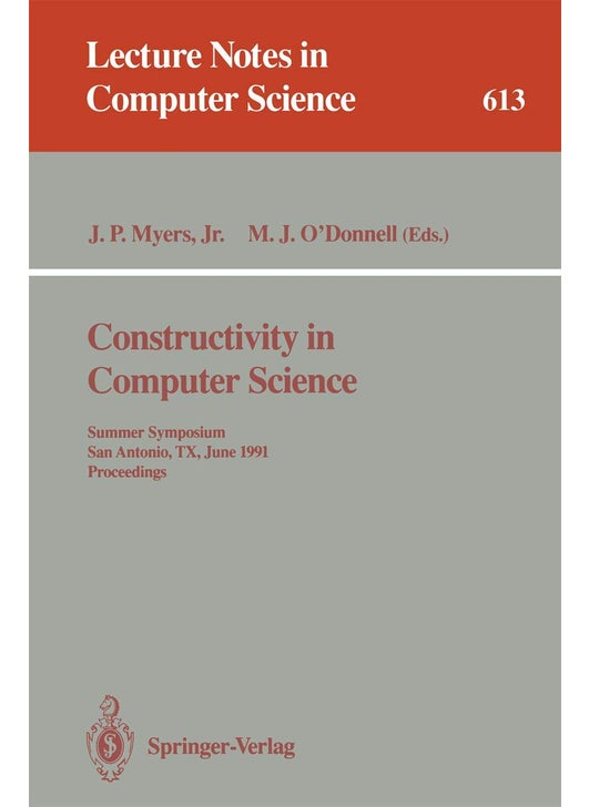 Constructivity in Computer Science: Summer Symposium, San Antonio, TX, June 19-22, 1991. Proceedings