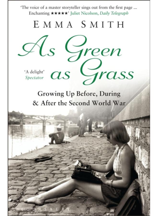 As Green as Grass : Growing Up Before, During & After the Second World War 