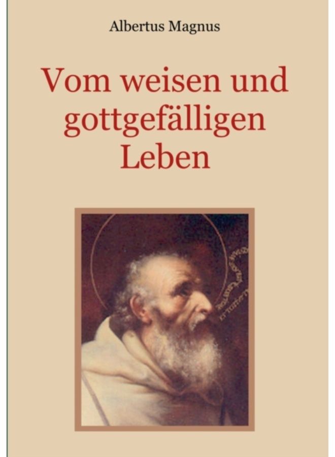 Vom Weisen Und Gottgefalligen Leben, Das Ist : Von Der Unterscheidung Der Wahrhaften Und Der Falschen Tugend - Paperback