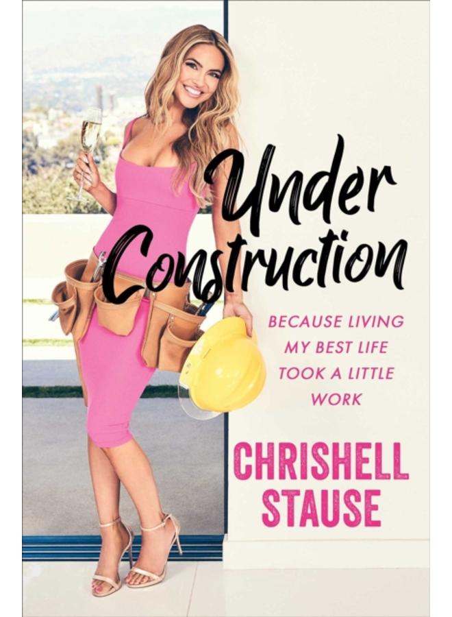 Under Construction : Because Living My Best Life Took a Little Work 