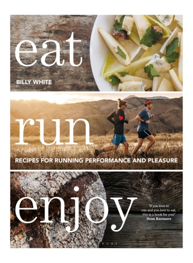 Eat Run Enjoy : Recipes for Running Performance and Pleasure 