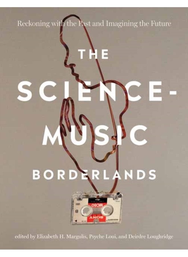 The Science Music Borderlands Reckoning with the Past and Imagining the Future - Paperback