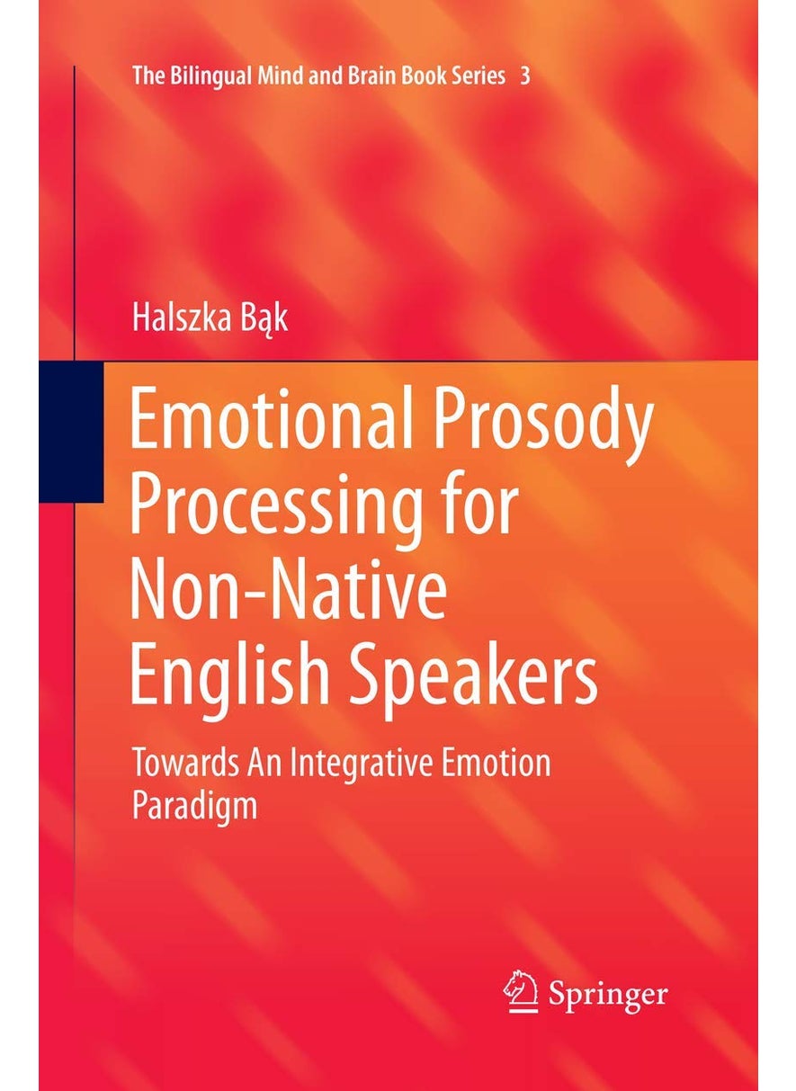 Emotional Prosody Processing for Non-Native English Speakers: Towards An Integrative Emotion Paradigm 