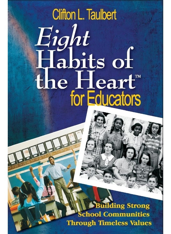Eight Habits of the Heart(tm) for Educators: Building Strong School Communities Through Timeless Values 