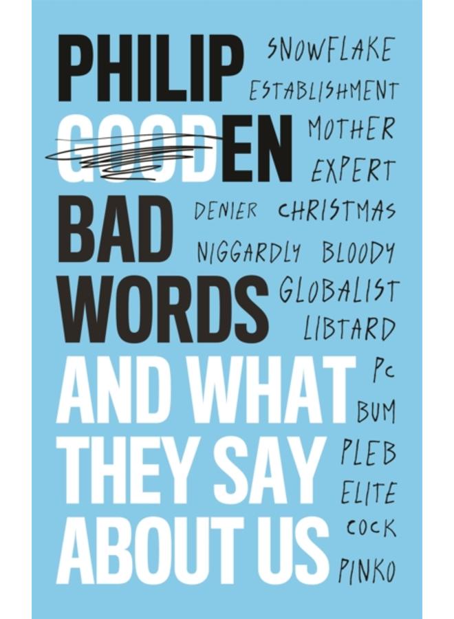 Bad Words : And What They Say About Us 