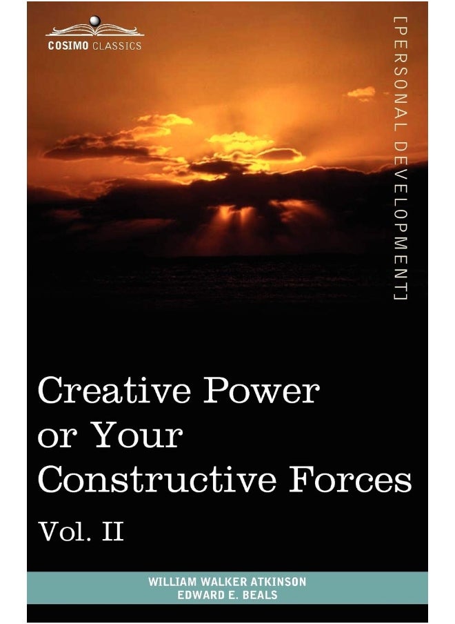 Personal Power Books (in 12 Volumes), Vol. II: Creative Power or Your Constructive Forces 