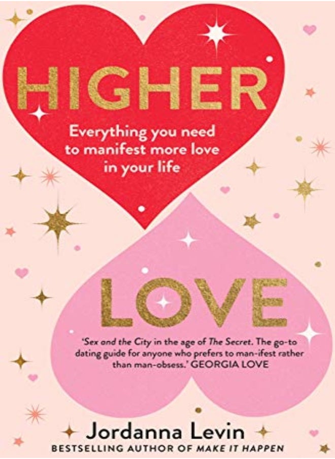 Higher Love: Everything You Need To Manifest More Love In Your Life 