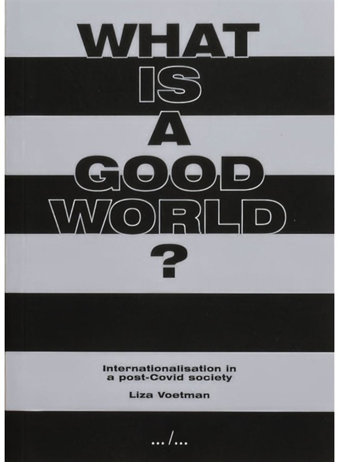 What is a good world Internationalisation in a post Covid society Internationalisation in a post Covid society - Paperback
