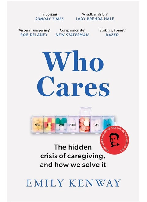 Who Cares: The Hidden Crisis of Caregiving, and How We Solve