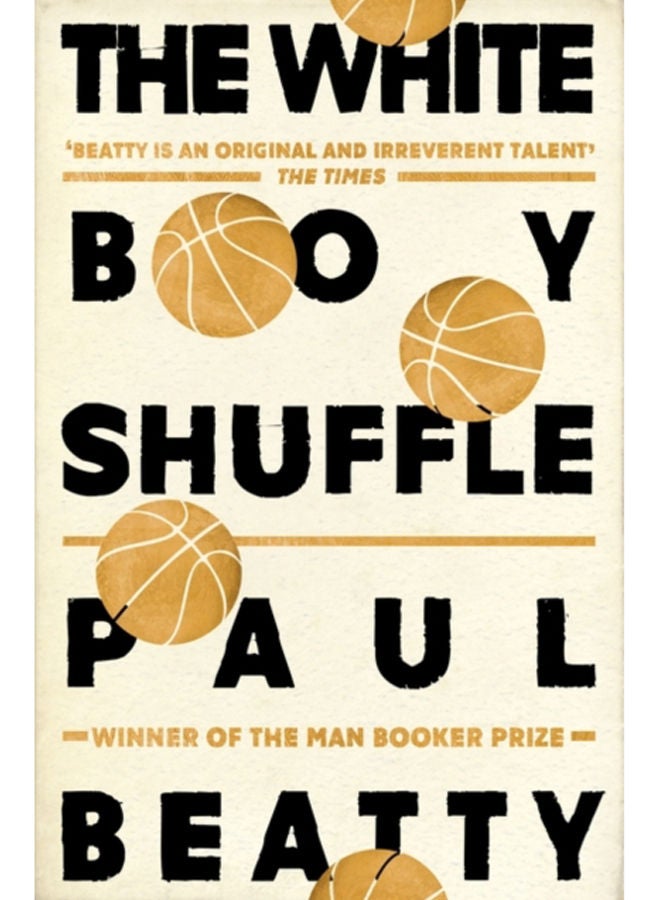 The White Boy Shuffle : From the Man Booker prize-winning author of The Sellout 